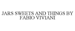 JARS SWEETS AND THINGS BY FABIO VIVIANI trademark
