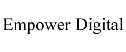 EMPOWER DIGITAL trademark