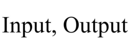 INPUT, OUTPUT trademark