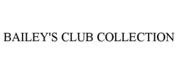 BAILEY'S CLUB COLLECTION trademark