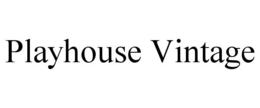 PLAYHOUSE VINTAGE trademark
