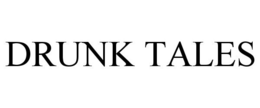DRUNK TALES trademark