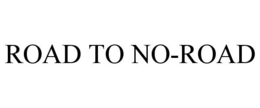 ROAD TO NO-ROAD trademark
