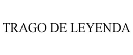 TRAGO DE LEYENDA trademark