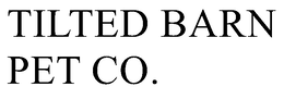 TILTED BARN PET CO. trademark