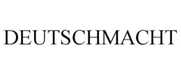 DEUTSCHMACHT trademark