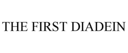 THE FIRST DIADEIN trademark