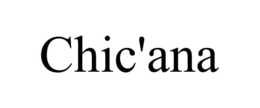 CHIC'ANA trademark