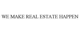 WE MAKE REAL ESTATE HAPPEN trademark