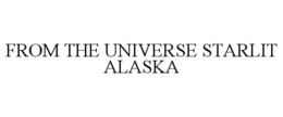 FROM THE UNIVERSE STARLIT ALASKA trademark