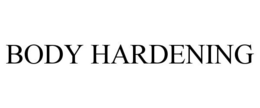 BODY HARDENING trademark