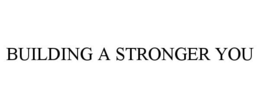 BUILDING A STRONGER YOU trademark