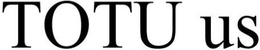 TOTU US trademark