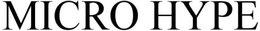 MICRO HYPE trademark