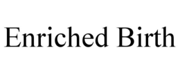 ENRICHED BIRTH trademark