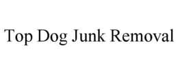 TOP DOG JUNK REMOVAL trademark