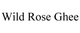 WILD ROSE GHEE trademark