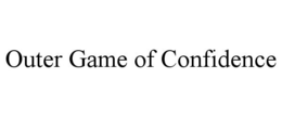 OUTER GAME OF CONFIDENCE trademark