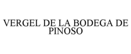 VERGEL DE LA BODEGA DE PINOSO trademark