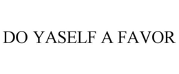 DO YASELF A FAVOR trademark