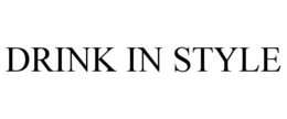 DRINK IN STYLE trademark