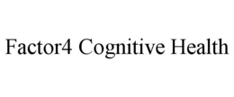 FACTOR4 COGNITIVE HEALTH trademark