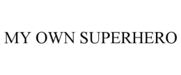 MY OWN SUPERHERO trademark
