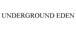 UNDERGROUND EDEN trademark