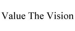 VALUE THE VISION trademark