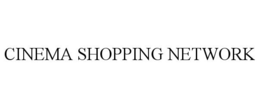 CINEMA SHOPPING NETWORK trademark