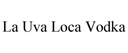 LA UVA LOCA VODKA trademark