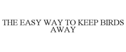 THE EASY WAY TO KEEP BIRDS AWAY trademark