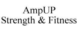 AMPUP STRENGTH & FITNESS trademark