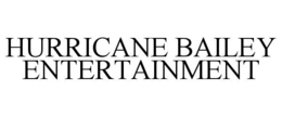 HURRICANE BAILEY ENTERTAINMENT trademark
