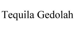 TEQUILA GEDOLAH trademark