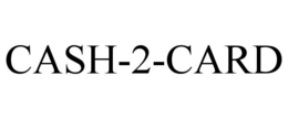 CASH-2-CARD trademark
