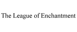 THE LEAGUE OF ENCHANTMENT trademark