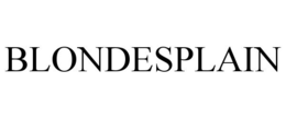 BLONDESPLAIN trademark