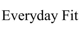 EVERYDAY FIT trademark