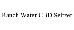 RANCH WATER CBD SELTZER trademark