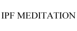 IPF MEDITATION trademark