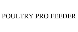 POULTRY PRO FEEDER trademark