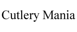 CUTLERY MANIA trademark