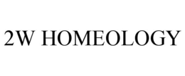 2W HOMEOLOGY trademark