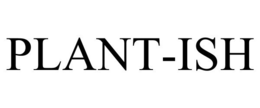 PLANT-ISH trademark