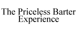 THE PRICELESS BARTER EXPERIENCE trademark