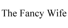 THE FANCY WIFE trademark