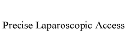 PRECISE LAPAROSCOPIC ACCESS trademark