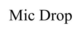 MIC DROP trademark