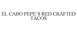 EL CABO PEPE'S RED CRAFTED TACOS trademark